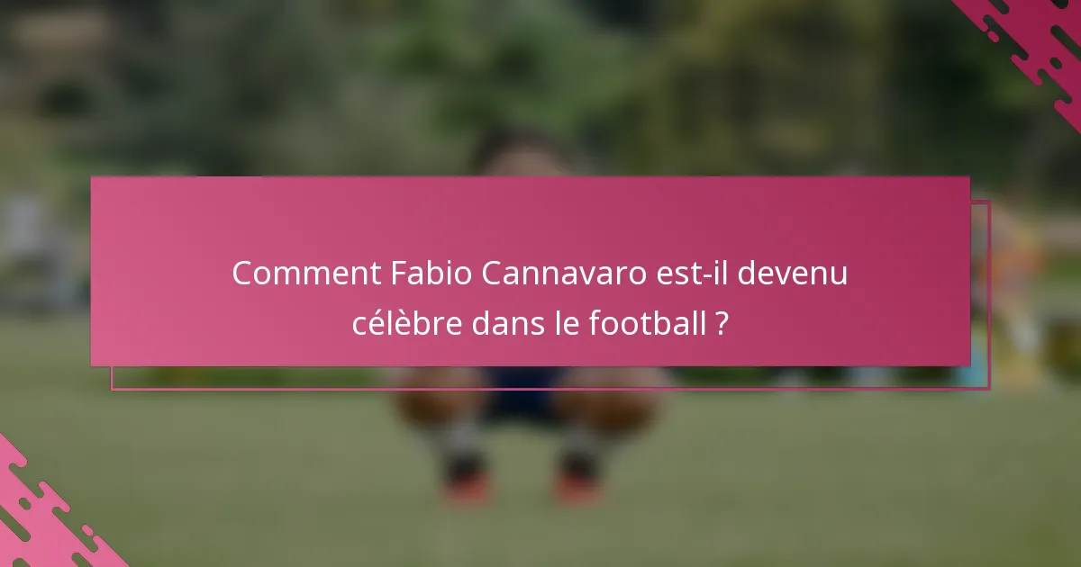 Comment Fabio Cannavaro est-il devenu célèbre dans le football ?