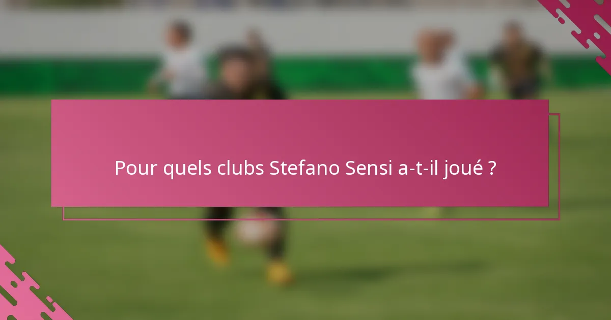 Pour quels clubs Stefano Sensi a-t-il joué ?