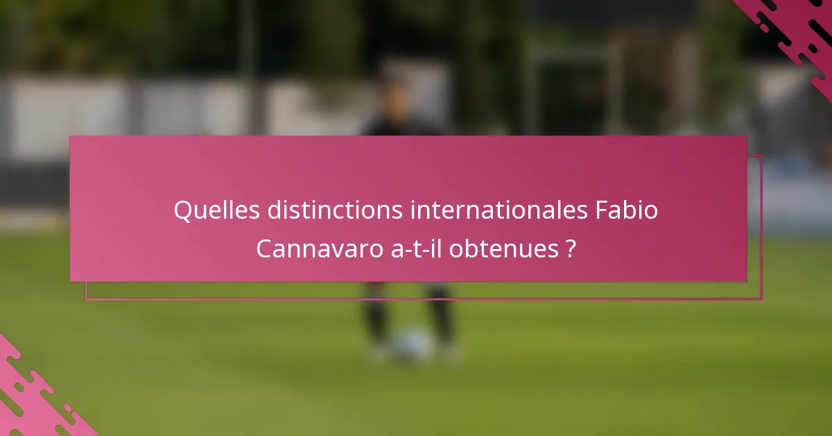 Quelles distinctions internationales Fabio Cannavaro a-t-il obtenues ?
