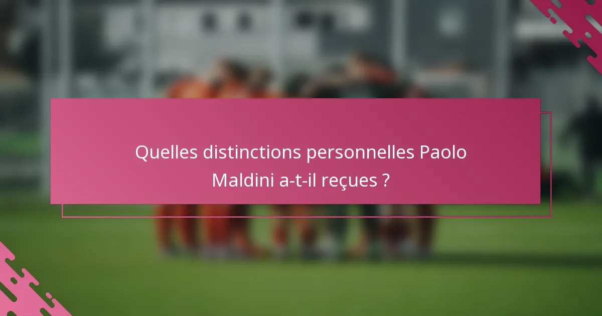 Quelles distinctions personnelles Paolo Maldini a-t-il reçues ?