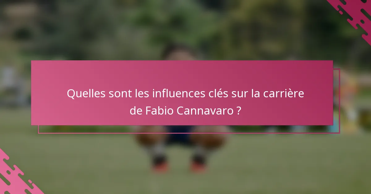 Quelles sont les influences clés sur la carrière de Fabio Cannavaro ?