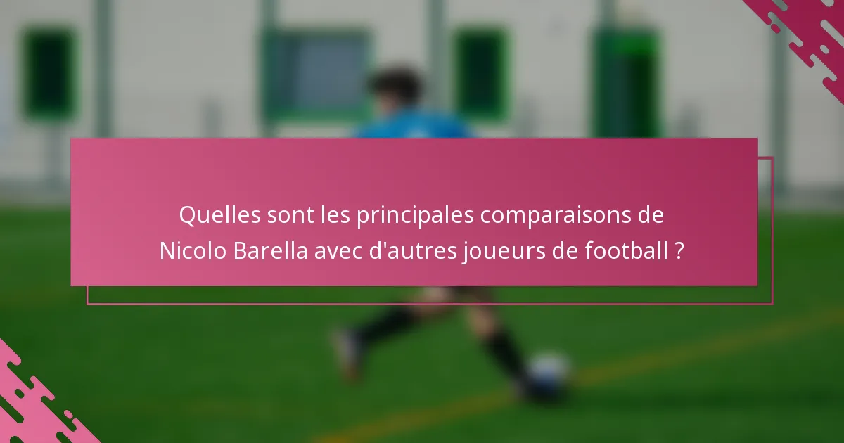 Quelles sont les principales comparaisons de Nicolo Barella avec d'autres joueurs de football ?